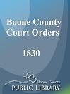 Boone County Court Orders, 1830
